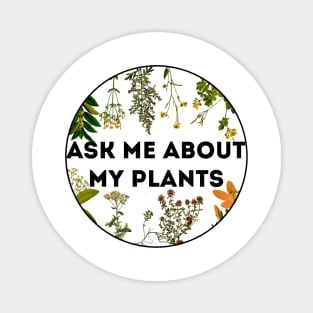 Ask me about my plants Magnet